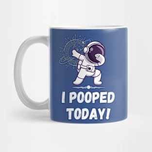 I pooped today! Astronaut Mug